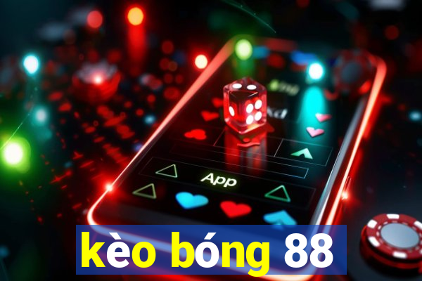 kèo bóng 88