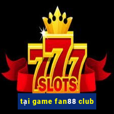 tại game fan88 club