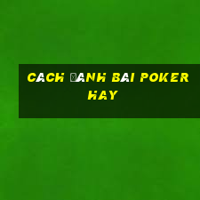 cách đánh bài poker hay