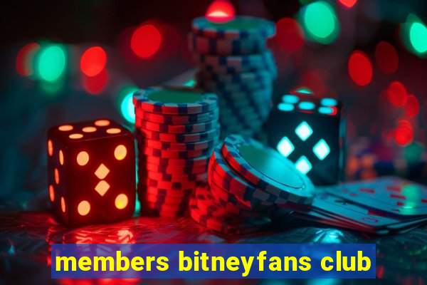 members bitneyfans club