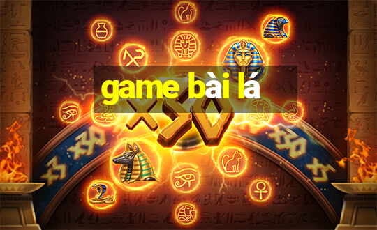 game bài lá