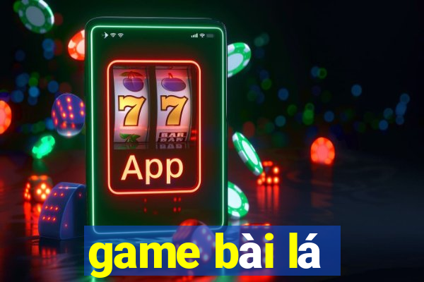 game bài lá