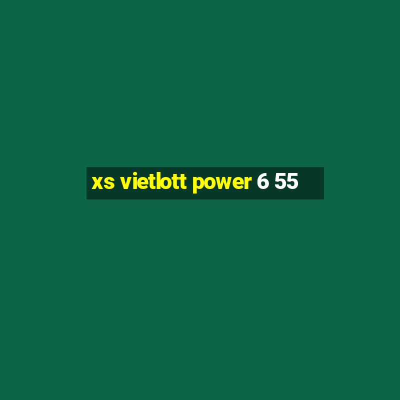 xs vietlott power 6 55