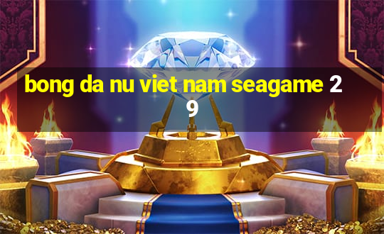 bong da nu viet nam seagame 29