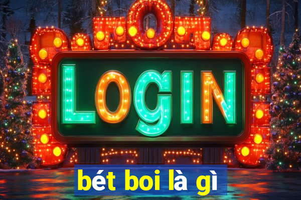 bét boi là gì