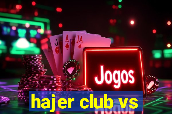 hajer club vs