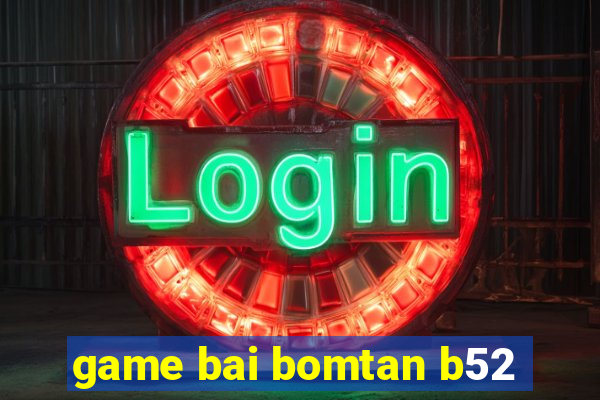 game bai bomtan b52