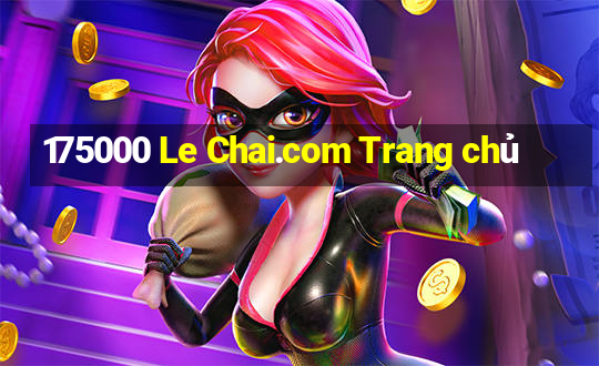 175000 Le Chai.com Trang chủ