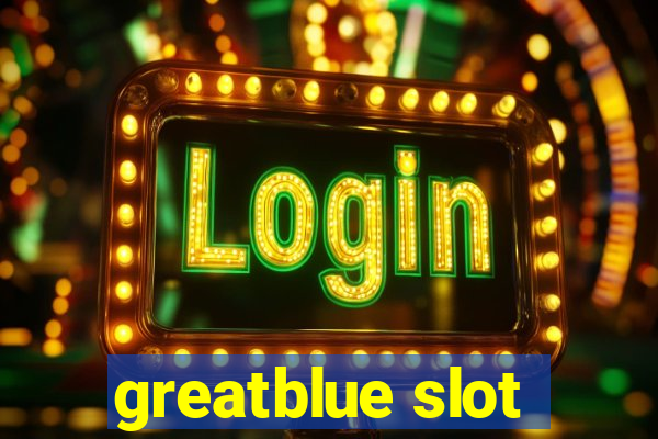 greatblue slot