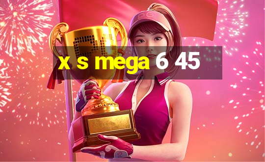 x s mega 6 45