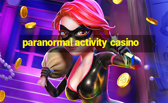 paranormal activity casino