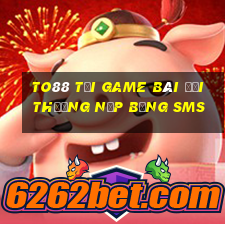 To88 Tại Game Bài Đổi Thưởng Nạp Bằng Sms