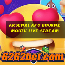 arsenal afc bournemouth live stream