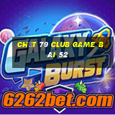 Chất 79 Club Game Bài 52