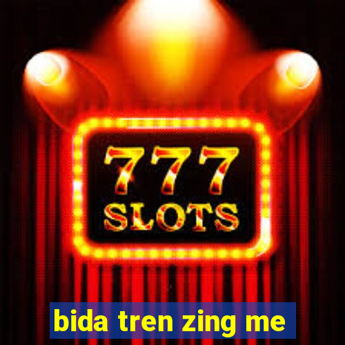 bida tren zing me