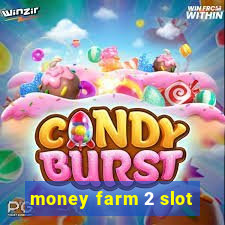 money farm 2 slot