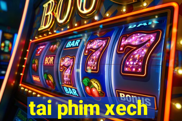 tai phim xech