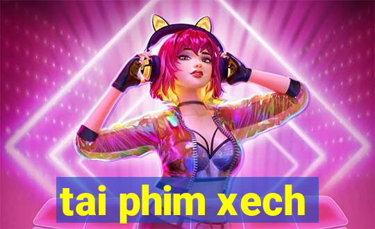 tai phim xech