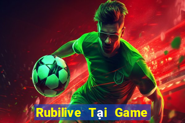 Rubilive Tại Game Bài B52