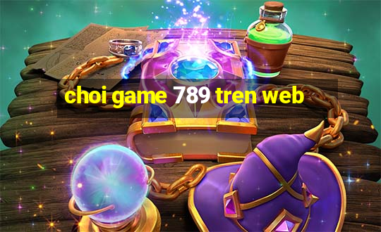 choi game 789 tren web