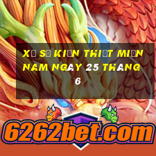 xổ số kiến thiết miền nam ngày 25 tháng 6