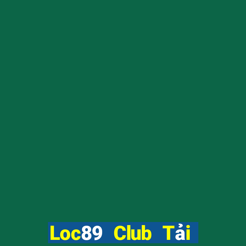 Loc89 Club Tải Game Bài Đổi Thưởng