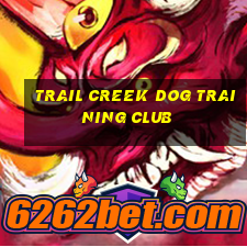 trail creek dog training club