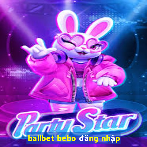 ballbet bebo đăng nhập