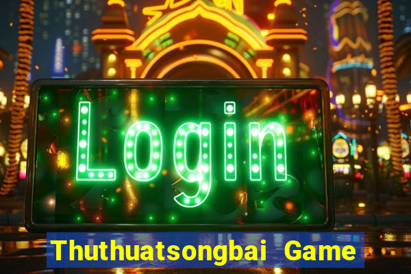 Thuthuatsongbai Game Bài Giải Trí