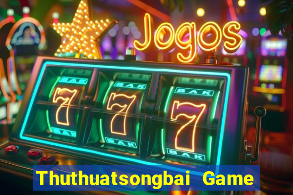 Thuthuatsongbai Game Bài Giải Trí