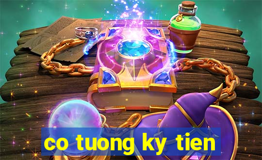 co tuong ky tien