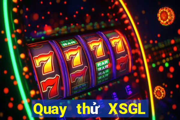 Quay thử XSGL ngày 25