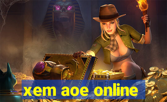 xem aoe online