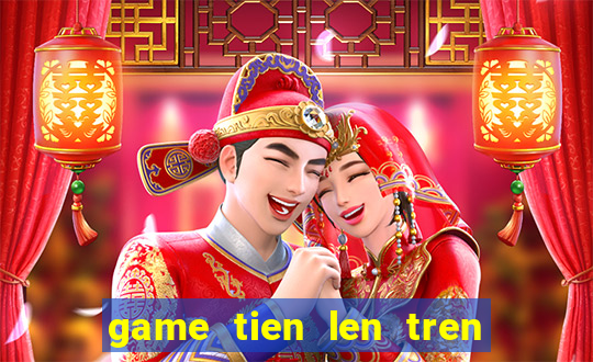 game tien len tren zing me