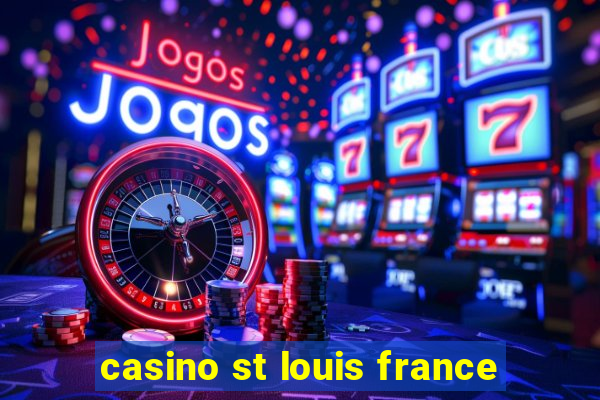 casino st louis france