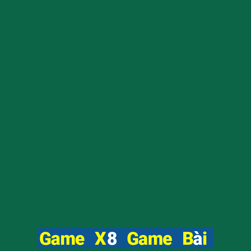 Game X8 Game Bài Trực Tuyến