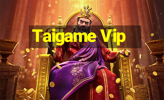 Taigame Vip