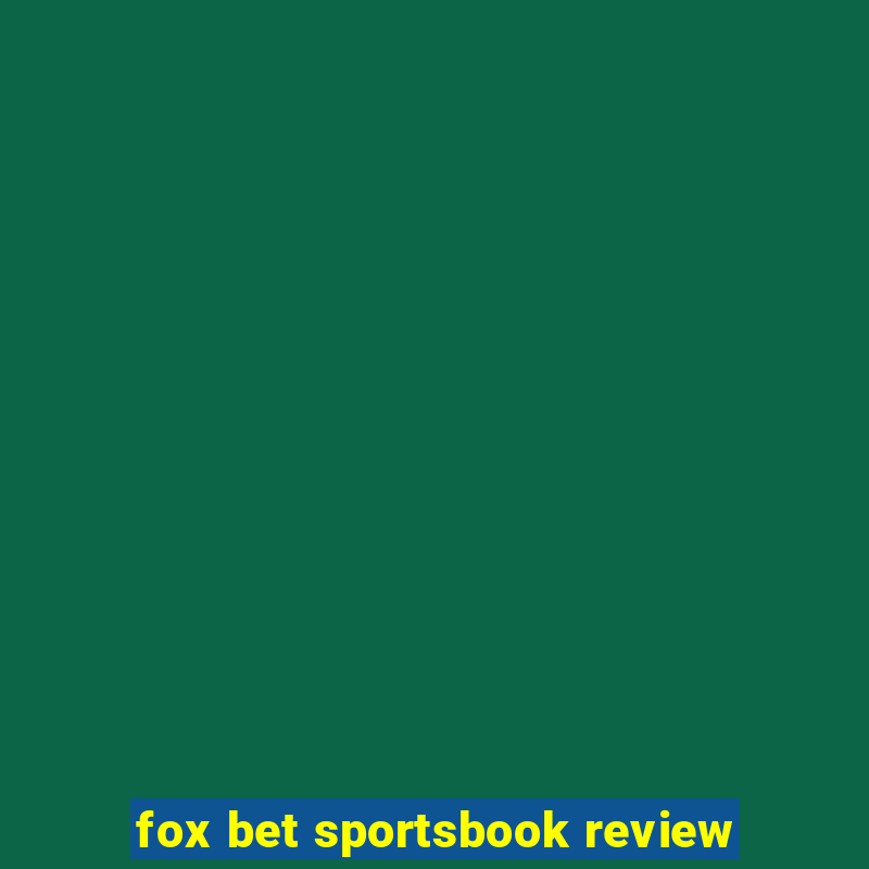 fox bet sportsbook review