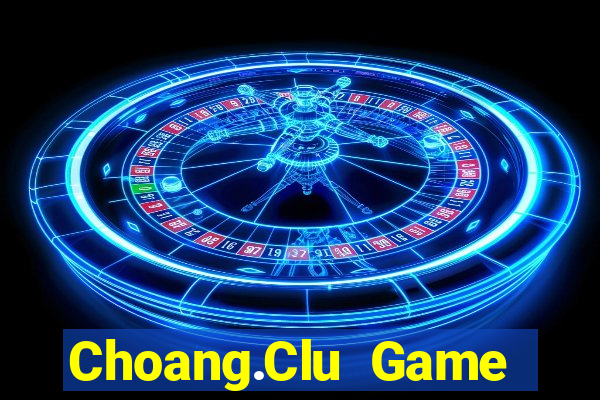 Choang.Clu Game Bài Tiến Lên