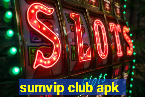 sumvip club apk