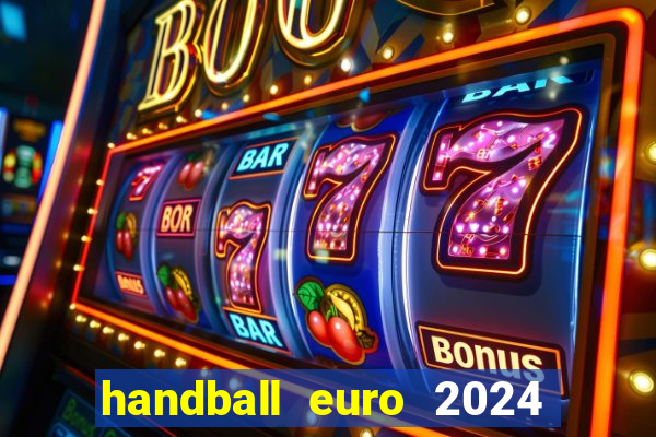 handball euro 2024 diffusion tv