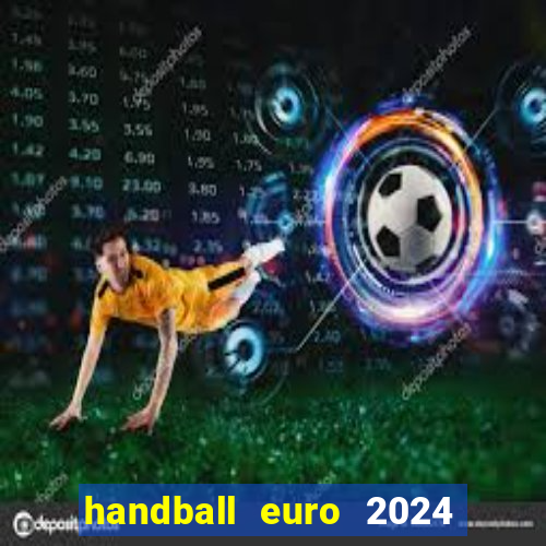 handball euro 2024 diffusion tv