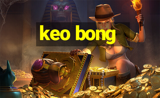 keo bong