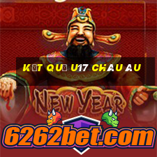 kết quả u17 châu âu