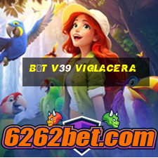 bệt v39 viglacera