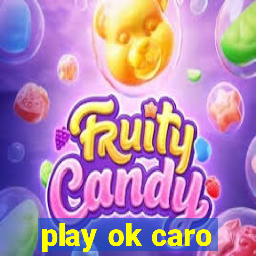 play ok caro