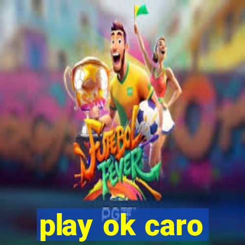 play ok caro