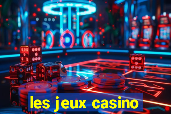 les jeux casino