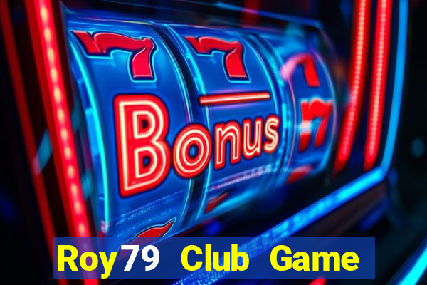 Roy79 Club Game Bài 99