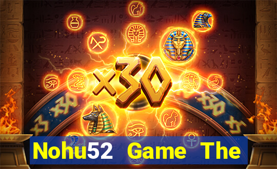 Nohu52 Game The Bài Mobile 2021